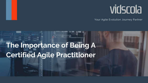 The Importance of Being a Certified Agile Practitioner