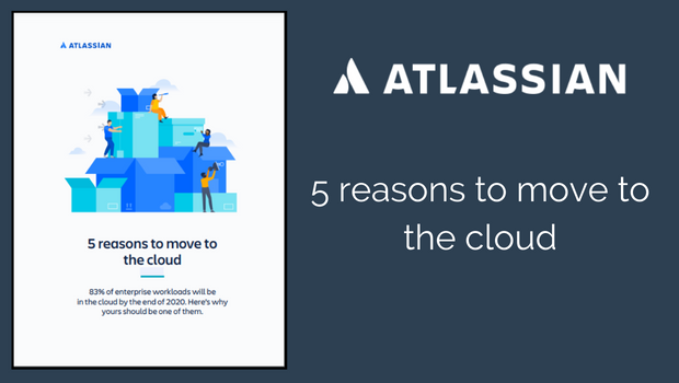 Atlassian: Five (5) Reasons to Move to Cloud
