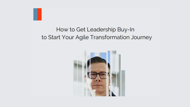 How To Get Buy-In From Leadership For Agile Transformation