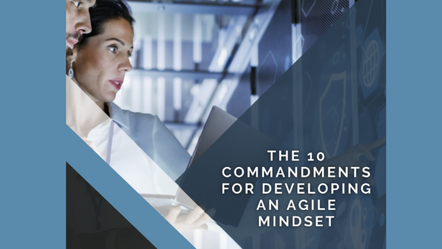 The 10 Commandments for Developing an Agile Mindset
