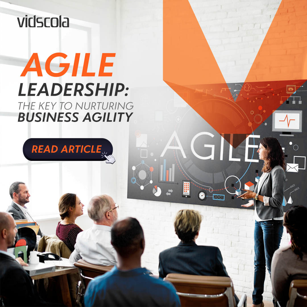 Agile Leadership: The Key to Nurturing Business Agility